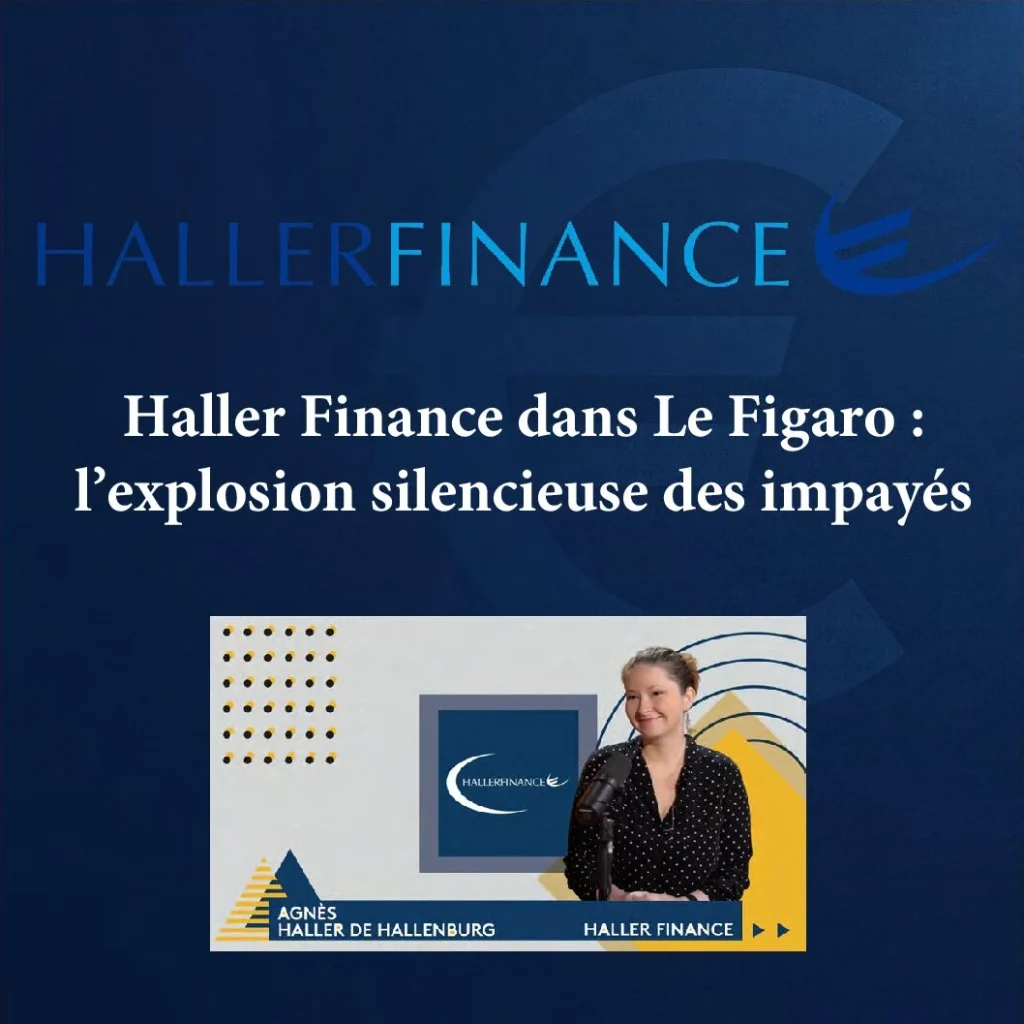 Haller Finance dans Le Figaro : l’explosion silencieuse des impayés